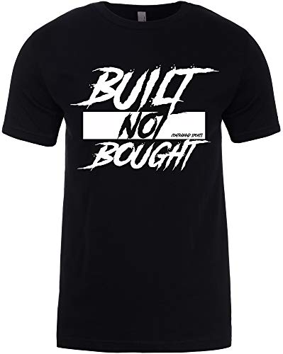 Contraband Sports 10209 Built Not Bought Mens/Unisex T-Shirt