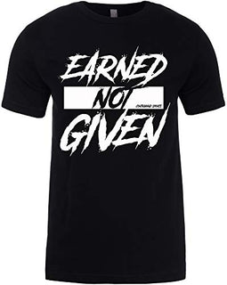 Contraband Sports 10189 Earned Not Given Mens/Unisex T-Shirt