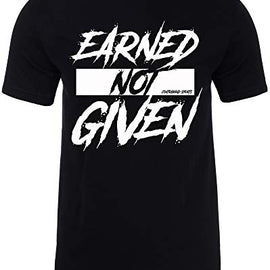 Contraband Sports 10189 Earned Not Given Mens/Unisex T-Shirt